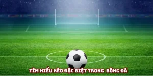 Kèo Đặc Biệt